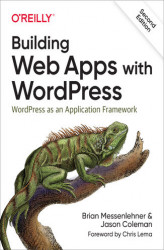 Okładka: Building Web Apps with WordPress. WordPress as an Application Framework. 2nd Edition