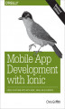 Okładka książki: Mobile App Development with Ionic, Revised Edition. Cross-Platform Apps with Ionic, Angular, and Cordova