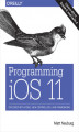 Okładka książki: Programming iOS 11. Dive Deep into Views, View Controllers, and Frameworks