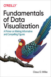 Okładka: Fundamentals of Data Visualization. A Primer on Making Informative and Compelling Figures