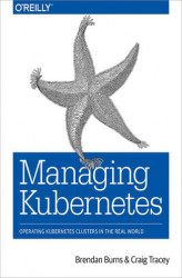 Okładka: Managing Kubernetes. Operating Kubernetes Clusters in the Real World