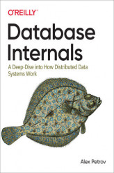 Okładka: Database Internals. A Deep Dive into How Distributed Data Systems Work