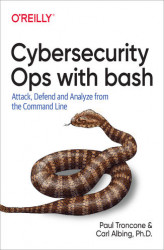 Okładka: Cybersecurity Ops with bash. Attack, Defend, and Analyze from the Command Line