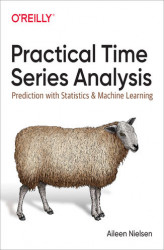 Okładka: Practical Time Series Analysis. Prediction with Statistics and Machine Learning
