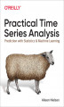 Okładka książki: Practical Time Series Analysis. Prediction with Statistics and Machine Learning