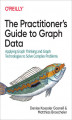 Okładka książki: The Practitioner's Guide to Graph Data. Applying Graph Thinking and Graph Technologies to Solve Complex Problems