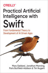 Okładka: Practical Artificial Intelligence with Swift. From Fundamental Theory to Development of AI-Driven Apps