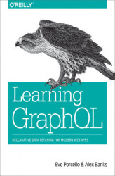 Okładka: Learning GraphQL. Declarative Data Fetching for Modern Web Apps