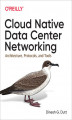 Okładka książki: Cloud Native Data Center Networking. Architecture, Protocols, and Tools