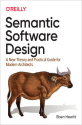 Okładka: Semantic Software Design. A New Theory and Practical Guide for Modern Architects