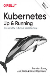 Okładka: Kubernetes: Up and Running. Dive into the Future of Infrastructure. 2nd Edition