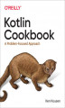 Okładka książki: Kotlin Cookbook. A Problem-Focused Approach