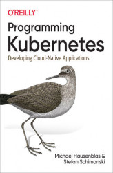 Okładka: Programming Kubernetes. Developing Cloud-Native Applications