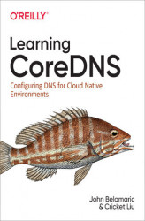Okładka: Learning CoreDNS. Configuring DNS for Cloud Native Environments
