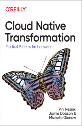 Okładka: Cloud Native Transformation. Practical Patterns for Innovation