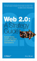 Okładka książki: Web 2.0: A Strategy Guide. Business Thinking and Strategies Behind Successful Web 2.0 Implementations