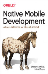 Okładka: Native Mobile Development. A Cross-Reference for iOS and Android