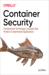 Okładka: Container Security. Fundamental Technology Concepts that Protect Containerized Applications