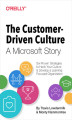 Okładka książki: The Customer-Driven Culture: A Microsoft Story. Six Proven Strategies to Hack Your Culture and Develop a Learning-Focused Organization
