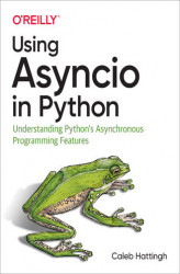 Okładka: Using Asyncio in Python. Understanding Python's Asynchronous Programming Features