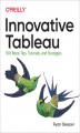 Okładka książki: Innovative Tableau. 100 More Tips, Tutorials, and Strategies