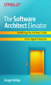 Okładka książki: The Software Architect Elevator. Redefining the Architect's Role in the Digital Enterprise