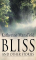 Okładka książki: Bliss, and Other Stories