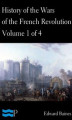 Okładka książki: History of the Wars of the French Revolution. Volume 1 of 4