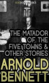 Okładka książki: The Matador of the Five Towns and Other Stories
