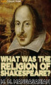 Okładka książki: What was the Religion of Shakespeare?