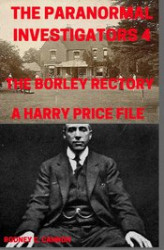 Okładka: The Paranormal Investigators 4, The Borley Rectory, A Harry Price File