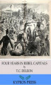 Okładka książki: Four Years in Rebel Capitals: An Inside View of Life in the Southern Confederacy from Birth to Death