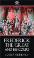 Okładka książki: Frederick the Great and His Court - A Historical Romance