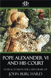 Okładka: Pope Alexander VI and His Court - Extracts from the Latin Diary of John Burchard