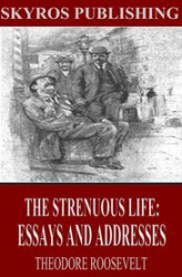 Okładka: The Strenuous Life: Essays and Addresses