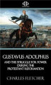 Okładka książki: Gustavus Adolphus and the Struggle for Power During the Protestant Reformation