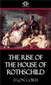 Okładka książki: The Rise of the House of Rothschild