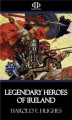 Okładka książki: Legendary Heroes of Ireland