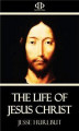 Okładka książki: The Life of Jesus Christ
