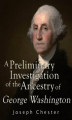 Okładka książki: A Preliminary Investigation of the Alleged Ancestry of George Washington