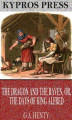 Okładka książki: The Dragon and the Raven, or, The Days of King Alfred