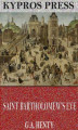 Okładka książki: Saint Bartholomew’s Eve: A Tale of the Huguenot Wars