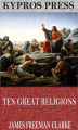 Okładka książki: Ten Great Religions: An Essay in Comparative Theology