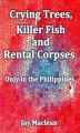Okładka książki: Crying Trees, Killer Fish and Rental Corpses