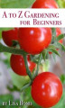 Okładka książki: A to Z Gardening for Beginners