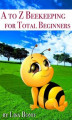 Okładka książki: A to Z Beekeeping for Total Beginners