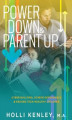 Okładka książki: Power Down & Parent Up!