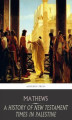 Okładka książki: A History of New Testament Times in Palestine, 175 B.C.  70 A.D.