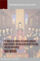 Okładka: The Order of the Hospital of St. John of Jerusalem: Being a History of the English Hospitallers of St. John, Their Rise and Progress