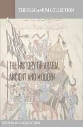 Okładka: The History of Arabia, Ancient and Modern